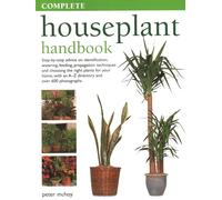 Complete Houseplant Book: Step-by-step advice on identification, watering, feeding, propagation techniques and choosing the right plants for your home, with an A-Z directory and over 600 photographs