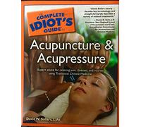 Complete Idiot's Guide to Acupuncture and Acupressure
