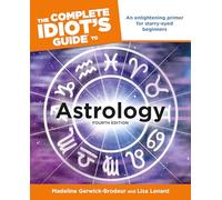Complete Idiot's Guide To Astrology: An Enlightening Primer for Starry-Eyed Beginners (Complete Idiot's Guide to S.)
