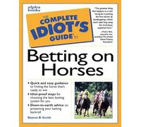 Complete Idiot's Guide to Betting on Horses