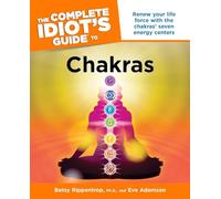 Complete Idiot's Guide To Chakras: Renew Your Life Force With the Chakras' Seven Energy Centres (Complete Idiot's Guides (Lifestyle Paperback)) (Complete Idiot's Guide to S.)