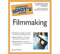 Complete Idiot's Guide to Filmmaking
