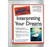 Complete Idiot's Guide to Interpreting Your Dreams: Enhance Your Life by Understanding Dream Symbolism (Complete Idiot's Guide to S.)