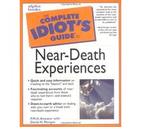 Complete Idiot's Guide to Near-Death Experiences