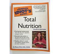 Complete Idiot's Guide to Total Nutrition: Food Group Fundamentals from the Dairy, Fruit, Vegetable, and Grain Worlds