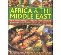 Complete Illustrated Food and Cooking of Africa & the Middle East: Ingredients, Techniques