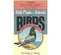 Complete Illustrated Giode Bible Plants and Animals Volume 2 Birds and Other Animals