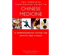 Complete Illustrated Guide - Chinese Medicine: A Comprehensive System for Health and Fitness