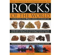 Complete Illustrated Guide To Rocks of the World: A Practical Directory of over 150 Igneous, Sedimentary and Metamorphic Rocks
