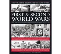 Complete Illustrated History of the First & Second World Wars