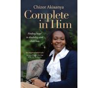Complete in Him : Finding Hope in Disability and Child Loss