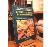 Complete index & shop manual: Techniques for better woodworking (The workshop companion)