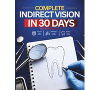Complete Indirect Vision in 30 Days: Indirect Mirror Vision Training Workbook for Dental Students