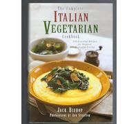 Complete Italian Vegetarian Cookbook: 350 Essential Recipes for Inspired Everyday Eating