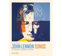 Complete John Lennon Songs : All the Songs. All the Stories. All the Lyrics. 1970-80