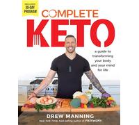 Complete Keto: A Guide to Transforming Your Body and Your Mind for Life