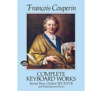 Complete Keyboard Works: Ordres XIV-Xxvii and Miscellaneous Pieces (Dover Classical Piano Music)