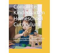 Complete Kindergarten Homeschool Curriculum: A Full-Year Learning Guide - Language Arts, Math, Science, Social Studies & More for Kids Ages 5-6 (Growing minds at home homeschool workbooks)