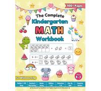 Complete Kindergarten Math Workbook: Fun and Engaging Math Activities for Counting, Adding, Subtracting, and More!