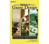 Complete Kobold Guide to Game Design (Studies in Macroeconomic History)