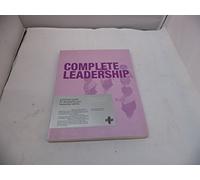 Complete Leadership: A practical guide for developing your leadership talents
