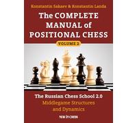 Complete Manual of Positional Chess Volume 2: The Russian Chess School 2.0: Middlegame Structures and Dynamics