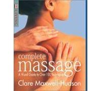 Complete Massage: A Visual Guide to over 100 Techniques (Dk Living)