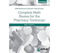 Complete Math Review for the Pharmacy Technician (Apha Pharmacy Technician Training Series)