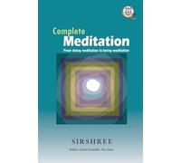 Complete Meditation from Doing Meditation to Being Meditation: 222 Question and Answers