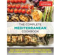 Complete Mediterranean Diet Cookbook: 500 Vibrant, Kitchen-Tested Recipes for Living and Eating Well Every Day (The Complete ATK Cookbook Series)