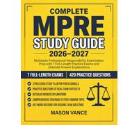 COMPLETE MPRE STUDY GUIDE 2026-2027: Multistate Professional Responsibility Examination Prep with 7 Full-Length Practice Exams and Detailed Answer Explanations