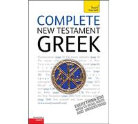 Complete New Testament Greek: A Comprehensive Guide to Reading and Understanding New Testament Greek with Original Texts (Complete Languages)