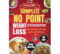 COMPLETE NO POINT WEIGHT LOSS COOKBOOK: Delicious Recipes with health benefits and Nutritional Value