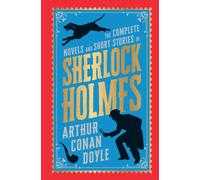 Complete Novels and Short Stories of Sherlock Holmes (Deluxe Hardbound Edition) by Arthur Conan Doyle - The Adventures of Sherlock Holmes / The Case Book of S