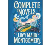 Complete Novels of Lucy Maud Montgomery