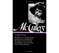 Complete Novels: The Heart is a Lonely Hunter/Reflections in a Golden Eye/The Ballad of the Sad Cafe/The Member of the Wedding/The Clock Without Hands (Library of America) by Carson McCullers (2001-10-01)