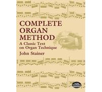 Complete Organ Method: A Classic Text on Organ Technique (Dover Books on Music) by Stainer, John (2003) Paperback