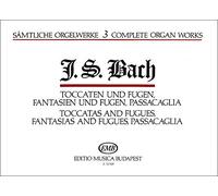 Complete Organ Works Toccatas and Fugues, Fantasias and Fugues, Passacaglia Volume 3