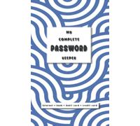 Complete Password Keeper for all Internet, Bank and Debit/Credit Card Accounts: All-in-One Alphabetized Log-In Password Book plus Bonus pages for WIFI ... numbers. Perfect gift for Family & Fri