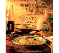 Complete Pasta Cookbook (Williams-Sonoma Pasta Collection)