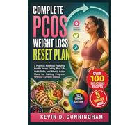 Complete PCOS Weight Loss Reset Plan: A Practical Roadmap Featuring Insulin Smart Eating, Real Life Habit Shifts, and Weekly Action Plans for Lasting Progress Without Extreme Dieting