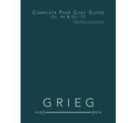 Complete Peer Gynt Suites, Op. 46 & Op. 55: Sheet Music for Solo Piano