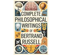 Complete Philosophical Writings of Bertrand Russell: Including The Problems of Philosophy, Mysticism and Logic, and Principles of Social Reconstruction (Grapevine Edition)