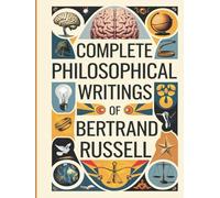 Complete Philosophical Writings of Bertrand Russell.: Including The Problems of Philosophy, Mysticism and Logic, and Principles of Social Reconstruction (Grapevine Edition)