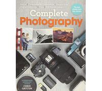 Complete Photography: Understand cameras to take, edit and share better photos