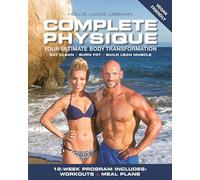 Complete Physique The 12-Week Total Body Sculpting Program for Men and Women