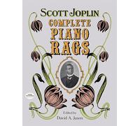 Complete Piano Rags | Advanced Piano Sheet Music Collection for Students and Enthusiasts | Full Edition of 38 Classic Ragtime Pieces with Original ... David A. Jasen (Dover Classical Piano Music)