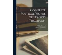 Complete Poetical Works of Francis Thompson