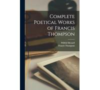 Complete Poetical Works of Francis Thompson