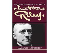 Complete Poetical Works of James Whitcomb Riley